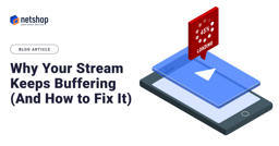 Why Your Stream Keeps Buffering (And How to Fix It)