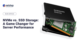NVMe vs. SSD Storage: A Game Changer for Server Performance