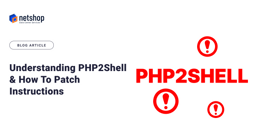 Understanding PHP2Shell, the Critical PHP RCE Exploit - How To Patch Instructions